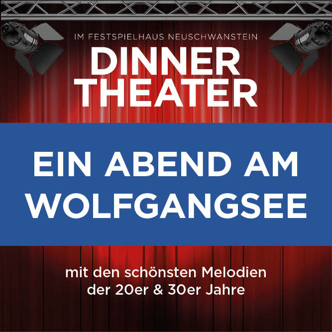 Dinner-Theater am Wolfgangsee im Festspielhaus Neuschwanstein